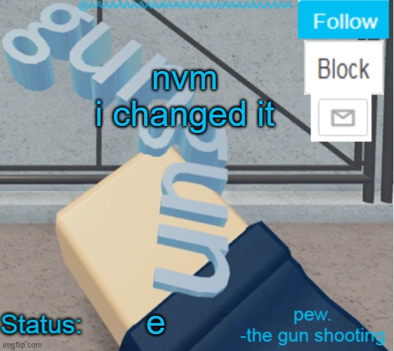AAAAAAAAAAAAAAAAAAA's Literal Gun Temp | nvm

i changed it; e | image tagged in aaaaaaaaaaaaaaaaaaa's literal gun temp | made w/ Imgflip meme maker