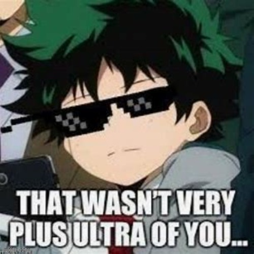 that wasn't very plus ultra of you Blank Meme Template