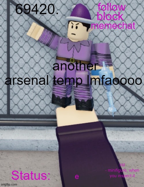 69420's Minifigure Temp | another arsenal temp lmfaoooo; e | image tagged in 69420's minifigure temp | made w/ Imgflip meme maker