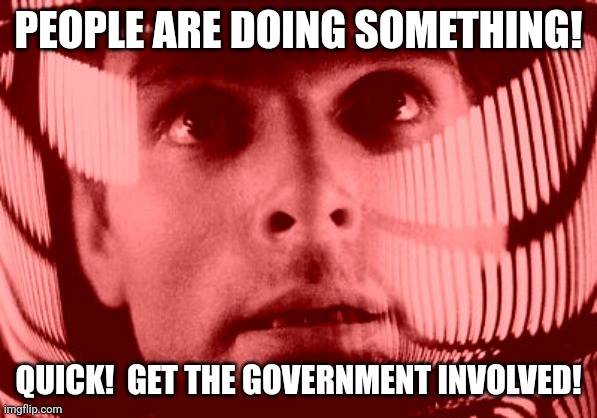 Oh My God Orange Meme | PEOPLE ARE DOING SOMETHING! QUICK!  GET THE GOVERNMENT INVOLVED! | image tagged in memes,oh my god orange | made w/ Imgflip meme maker