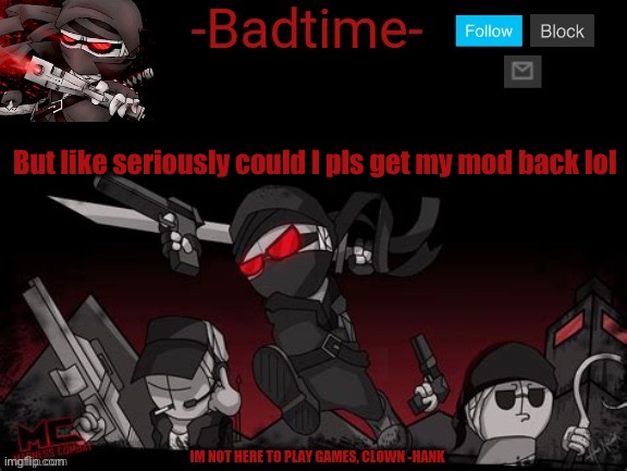 Madness announcement | But like seriously could I pls get my mod back lol | image tagged in madness announcement | made w/ Imgflip meme maker