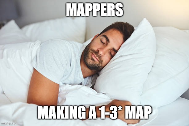 MAPPERS; MAKING A 1-3* MAP | made w/ Imgflip meme maker