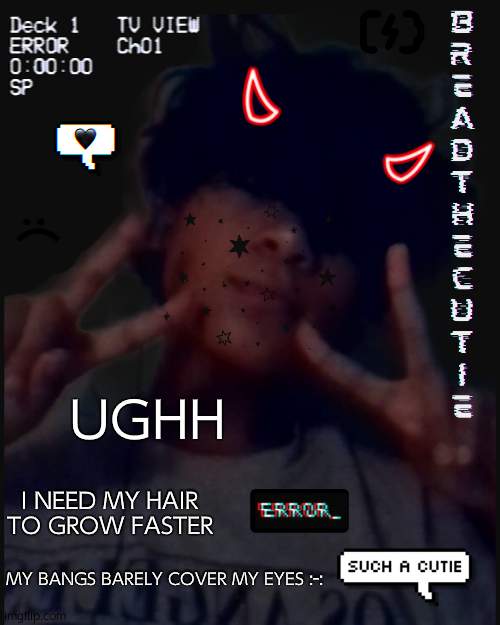 h m p h | UGHH; I NEED MY HAIR TO GROW FASTER; MY BANGS BARELY COVER MY EYES :-: | image tagged in bread's face temp | made w/ Imgflip meme maker