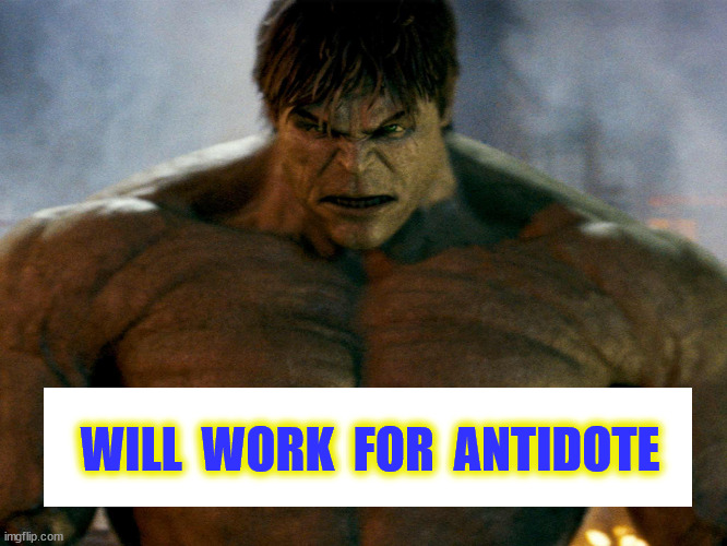 WILL  WORK  FOR  ANTIDOTE | made w/ Imgflip meme maker