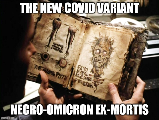 The New Covid Variant | THE NEW COVID VARIANT; NECRO-OMICRON EX-MORTIS | image tagged in necronomicon,omicron,ash vs evil dead | made w/ Imgflip meme maker