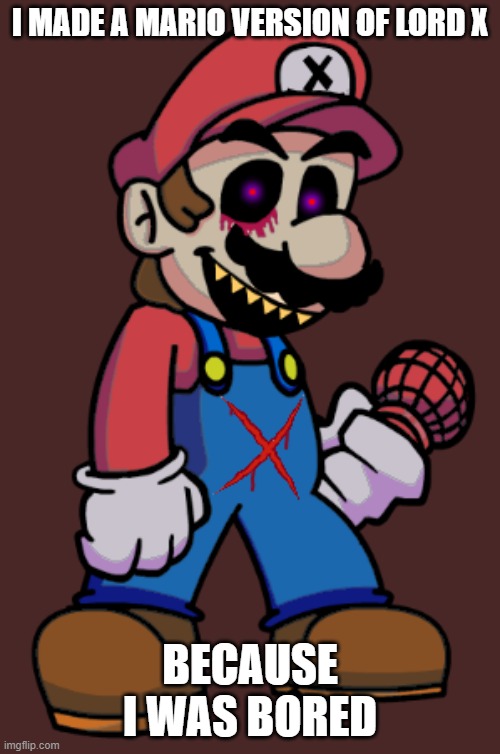 I MADE A MARIO VERSION OF LORD X; BECAUSE I WAS BORED | made w/ Imgflip meme maker