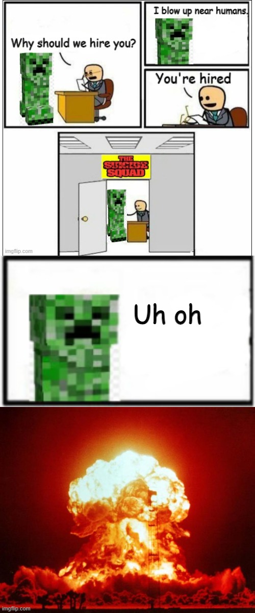Creeper AW MAN (Extra long) | Uh oh | image tagged in memes,blank transparent square,nuke | made w/ Imgflip meme maker