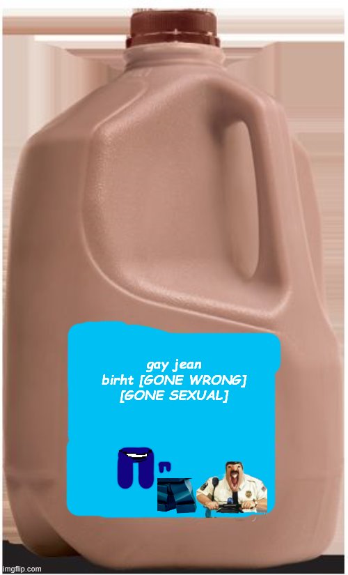 best drink | gay jean birht [GONE WRONG] [GONE SEXUAL] | made w/ Imgflip meme maker