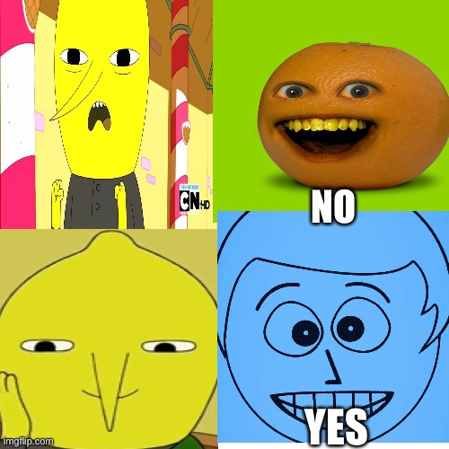 My opinion on Annoying orange and Fred Figglehorn | NO; YES | image tagged in fred,lemongrab blank template,lemongrab,annoying orange,memes | made w/ Imgflip meme maker
