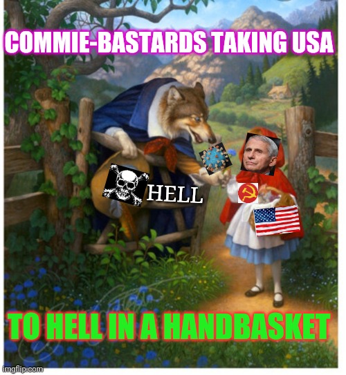 Unless We Stop Them- | COMMIE-BASTARDS TAKING USA; HELL; TO HELL IN A HANDBASKET | image tagged in crush the commies,liberal agenda,covidiots,suck,moose | made w/ Imgflip meme maker