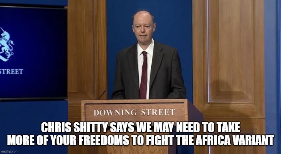 Chris Whitty Winter is Coming | CHRIS SHITTY SAYS WE MAY NEED TO TAKE MORE OF YOUR FREEDOMS TO FIGHT THE AFRICA VARIANT | image tagged in chris whitty winter is coming | made w/ Imgflip meme maker