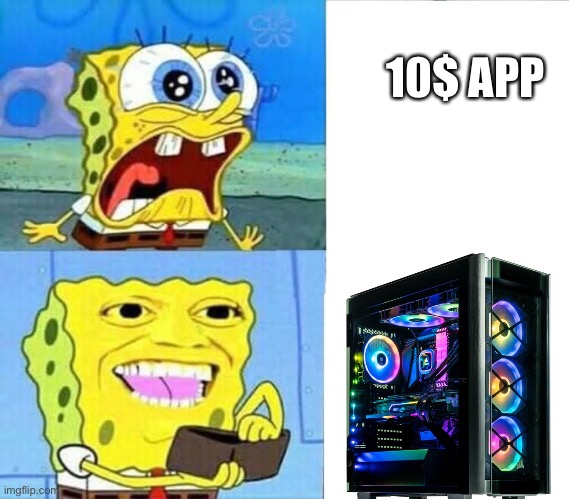 first | 10$ APP | image tagged in change my mind | made w/ Imgflip meme maker
