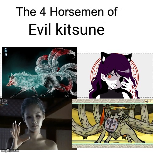 Four horsemen | Evil kitsune | image tagged in four horsemen | made w/ Imgflip meme maker