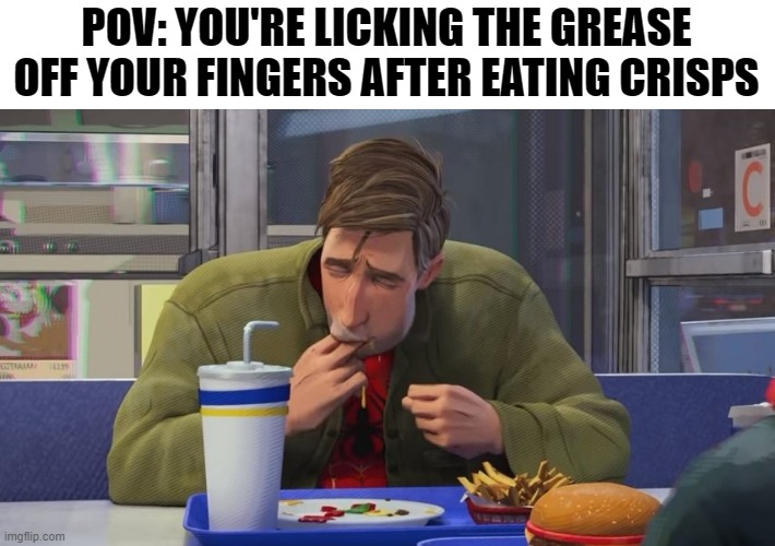 Greasy Fingers |  POV: YOU'RE LICKING THE GREASE OFF YOUR FINGERS AFTER EATING CRISPS | image tagged in spiderman eating,grease,spiderman,chips,pov,relatable | made w/ Imgflip meme maker
