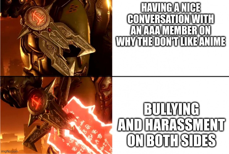 I will be the bully slayer! (should i make a night sentinels for fighting off bullies?) | HAVING A NICE CONVERSATION WITH AN AAA MEMBER ON WHY THE DON'T LIKE ANIME; BULLYING AND HARASSMENT ON BOTH SIDES | image tagged in the crucible | made w/ Imgflip meme maker