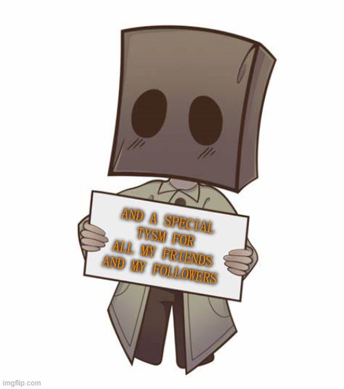•^w^• UwU •^w^• | AND A SPECIAL TYSM FOR ALL MY FRIENDS AND MY FOLLOWERS | image tagged in mono with a sign | made w/ Imgflip meme maker