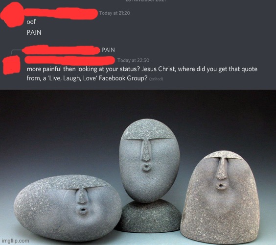 Some people in my discord server are brutal | image tagged in oof stones,memes,unfunny | made w/ Imgflip meme maker
