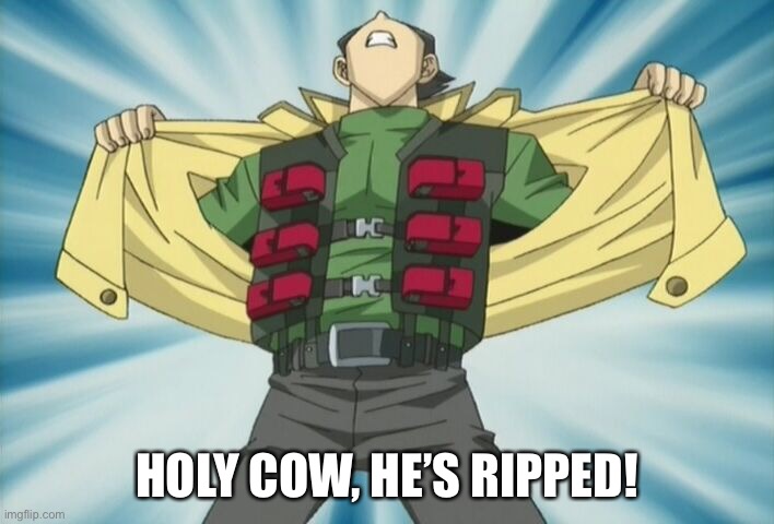 HOLY COW, HE’S RIPPED! | made w/ Imgflip meme maker
