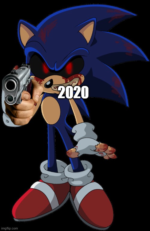 Sonic.EXE FOUND YOU | 2020 | image tagged in sonic exe found you | made w/ Imgflip meme maker
