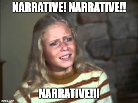 The MSM reporting news | NARRATIVE! NARRATIVE!! NARRATIVE!!! | image tagged in fake news | made w/ Imgflip meme maker