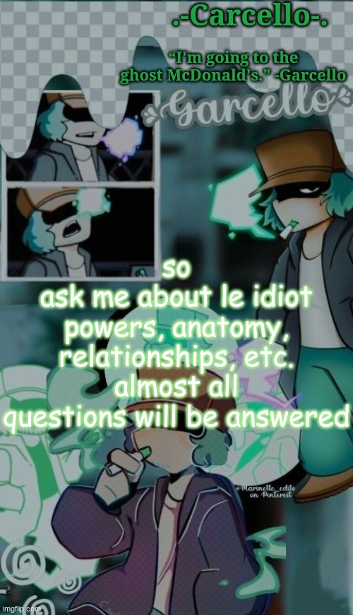'''' | so
ask me about le idiot
powers, anatomy, relationships, etc.
almost all questions will be answered | made w/ Imgflip meme maker
