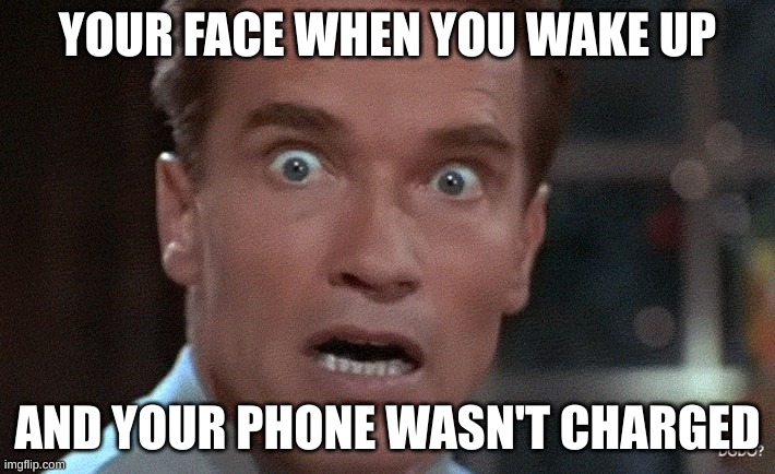 YOUR FACE WHEN YOU WAKE UP; AND YOUR PHONE WASN'T CHARGED | image tagged in worst mistake of my life | made w/ Imgflip meme maker