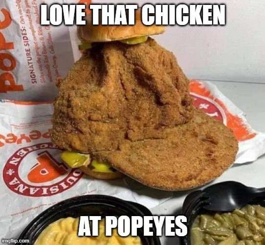 Popeyes hat | LOVE THAT CHICKEN; AT POPEYES | image tagged in popeyes hat | made w/ Imgflip meme maker