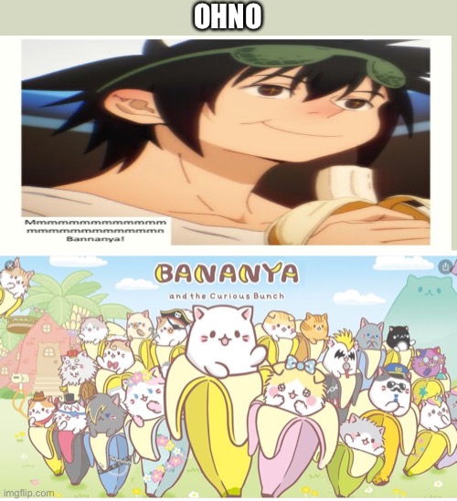 Ohno | OH O | image tagged in bananya | made w/ Imgflip meme maker