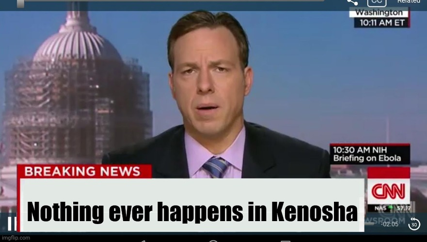 cnn breaking news template | Nothing ever happens in Kenosha | image tagged in cnn breaking news template | made w/ Imgflip meme maker