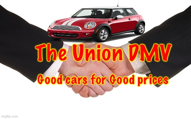 Business Handshake | The Union DMV; Good cars for Good prices | image tagged in business handshake | made w/ Imgflip meme maker