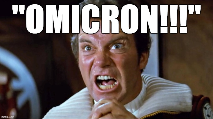 Captain Kirk from 'Star Trek II: The Wrath of Khan' saying, "OMICRON!!!" #Omicron #omicron |  "OMICRON!!!" | image tagged in memes,funny memes,omicron,covid-19,captain kirk screaming,political memes | made w/ Imgflip meme maker