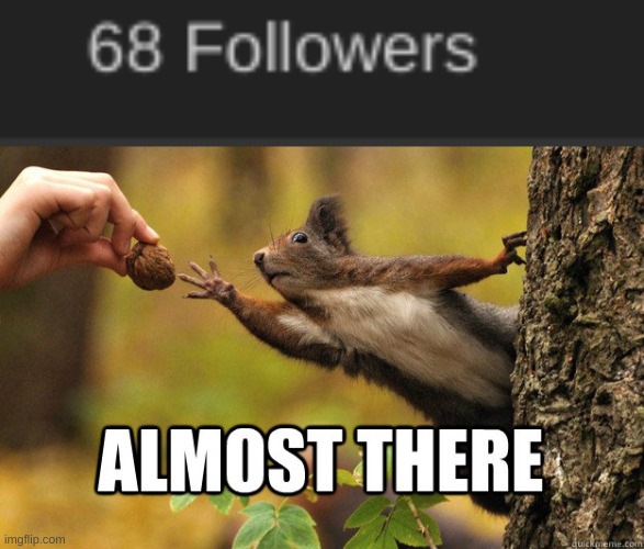 ;););););) hehe funny number | image tagged in almost there,memes,imgflip,funny,funny memes,69 | made w/ Imgflip meme maker