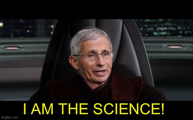Do not question authority | I AM THE SCIENCE! | image tagged in i am the senate | made w/ Imgflip meme maker