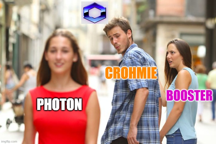 Distracted Crohmie | CROHMIE; BOOSTER; PHOTON | image tagged in memes,distracted boyfriend,crohm | made w/ Imgflip meme maker