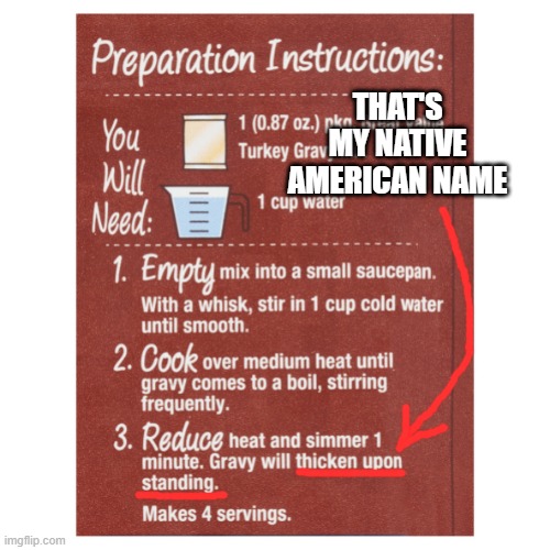 New Name | THAT'S MY NATIVE AMERICAN NAME | image tagged in food joke | made w/ Imgflip meme maker