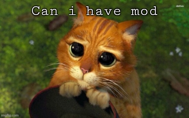 Can i have mod | made w/ Imgflip meme maker