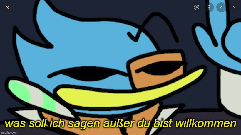 its German | was soll ich sagen außer du bist willkommen | image tagged in never trust the bad sprite,memes | made w/ Imgflip meme maker