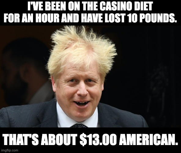 casino | I'VE BEEN ON THE CASINO DIET FOR AN HOUR AND HAVE LOST 10 POUNDS. THAT'S ABOUT $13.00 AMERICAN. | image tagged in bad pun | made w/ Imgflip meme maker