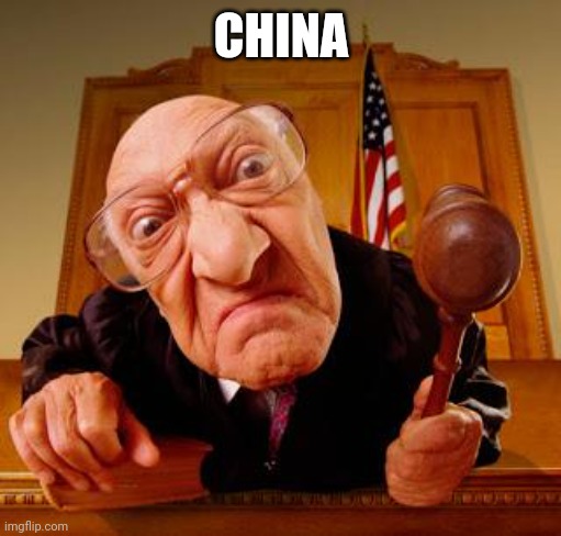 Mean Judge | CHINA | image tagged in mean judge | made w/ Imgflip meme maker