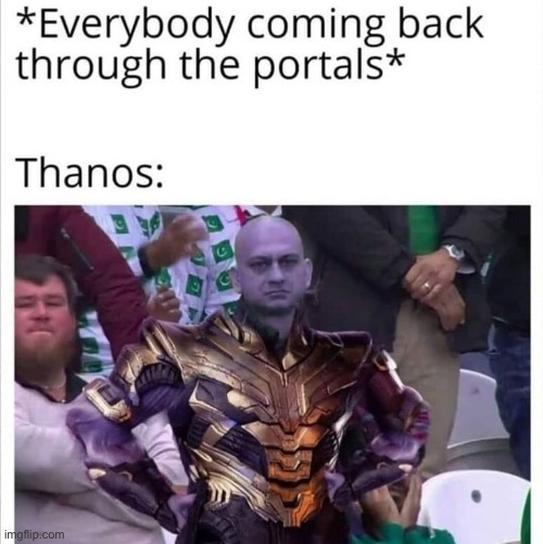 Angery | image tagged in memes,funny,marvel,thanos,portal,lmao | made w/ Imgflip meme maker