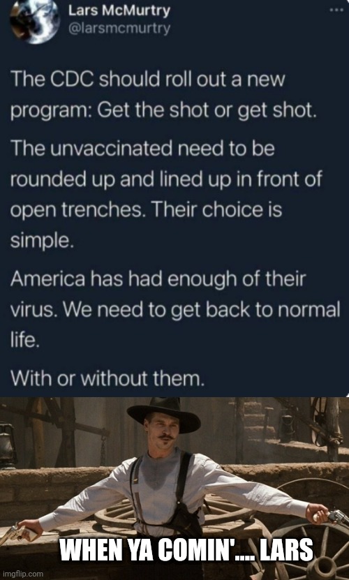 WHEN YA COMIN'.... LARS | image tagged in im your huckleberry | made w/ Imgflip meme maker