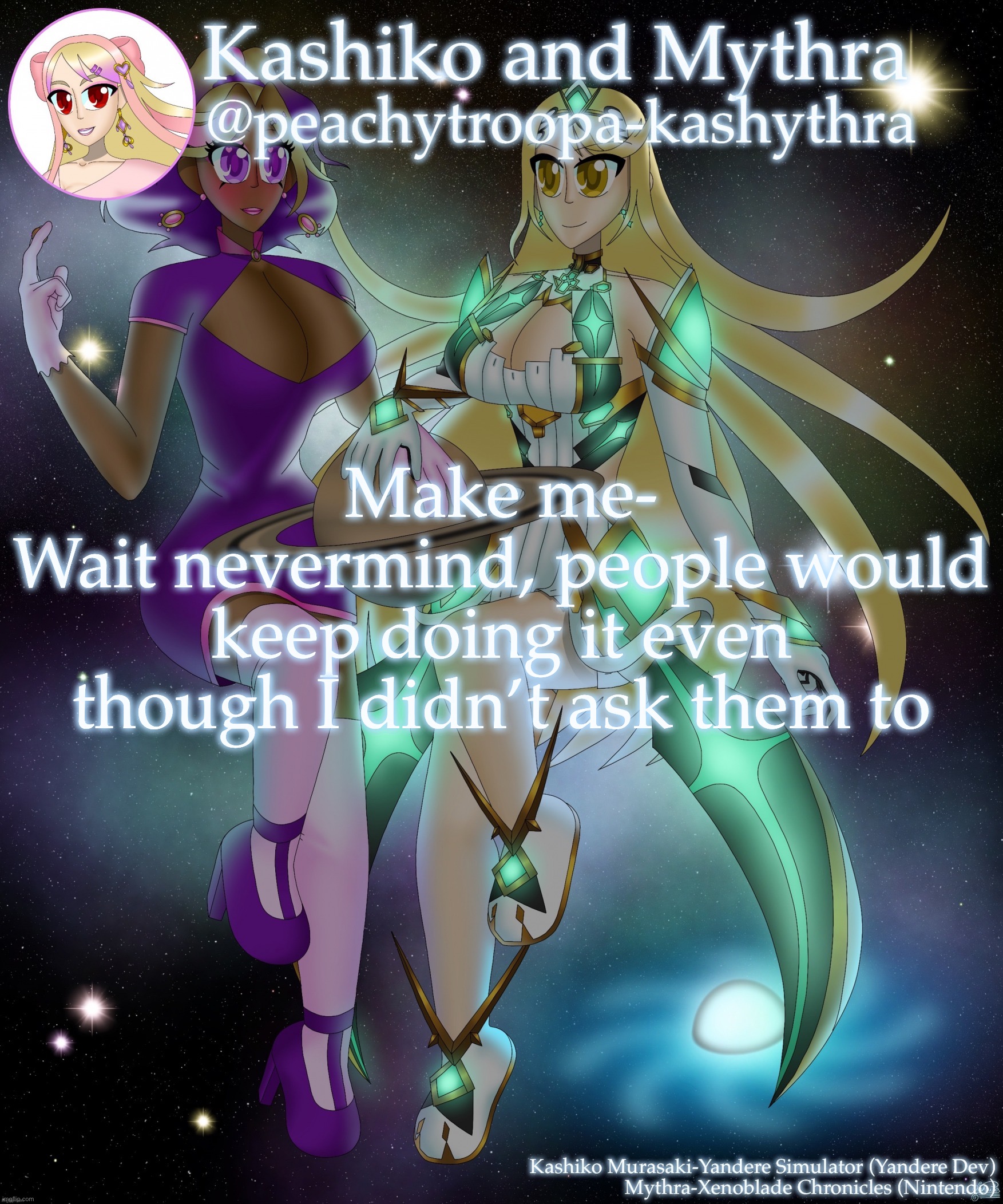 Kashiko Murasaki and Mythra | Make me-
Wait nevermind, people would keep doing it even though I didn’t ask them to | image tagged in kashiko murasaki and mythra | made w/ Imgflip meme maker