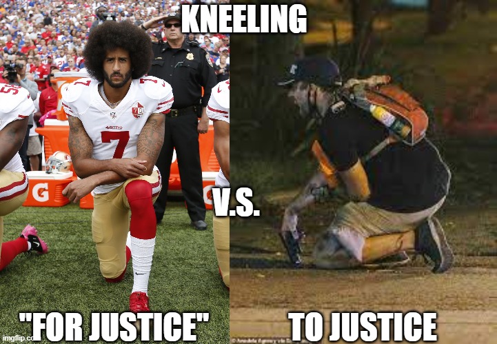 Kneeling |  KNEELING; V.S. TO JUSTICE; "FOR JUSTICE" | image tagged in colin kaepernick,grosskreutz,justice | made w/ Imgflip meme maker