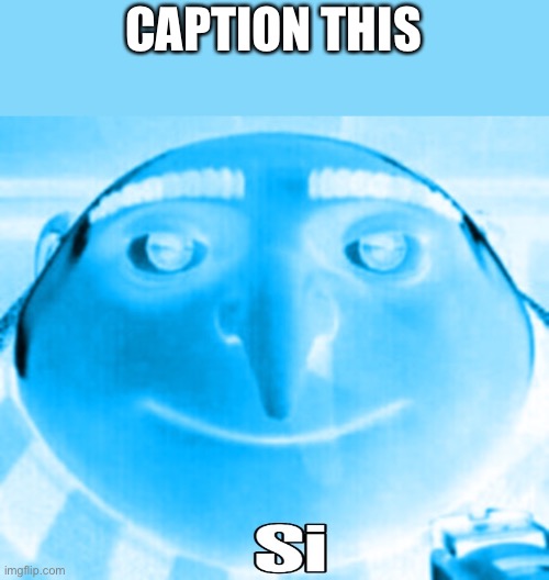 Gru si | CAPTION THIS | image tagged in gru si | made w/ Imgflip meme maker