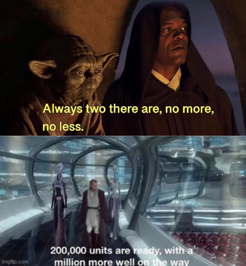 always 2 there are. 200 000 units are ready. | image tagged in always 2 there are 200 000 units are ready | made w/ Imgflip meme maker
