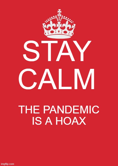 Britain Issues a New Decree | STAY CALM; THE PANDEMIC IS A HOAX | image tagged in memes,keep calm and carry on red | made w/ Imgflip meme maker