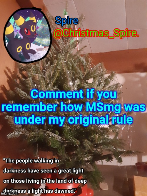 Spire Christmas announcement template | Comment if you remember how MSmg was under my original rule | image tagged in spire christmas announcement template | made w/ Imgflip meme maker