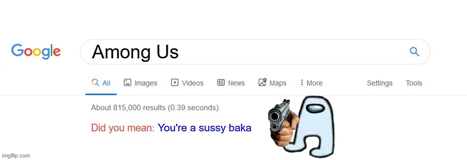 when google is sus | Among Us; You're a sussy baka | image tagged in did you mean,google is sus,sussy,je-sus,france | made w/ Imgflip meme maker