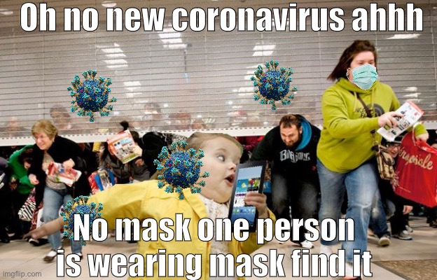 Black Friday shop be like: | Oh no new coronavirus ahhh; No mask one person is wearing mask find it | image tagged in black friday | made w/ Imgflip meme maker