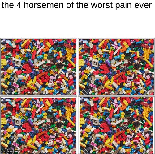 ouch | the 4 horsemen of the worst pain ever | image tagged in 4 horse men,lego,legos,worst pain ever | made w/ Imgflip meme maker